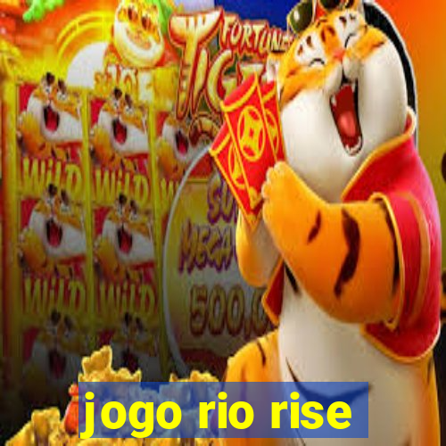 jogo rio rise